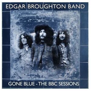 Edgar Broughton Band - Gone Blue: The BBC Sessions  CD